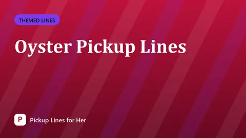 Oyster Pickup Lines