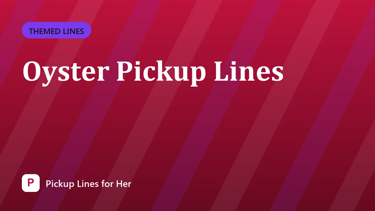 Oyster Pickup Lines