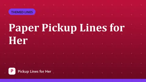 Paper Pickup Lines for Her
