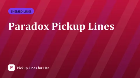 Paradox Pickup Lines