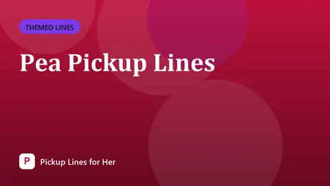 Pea Pickup Lines