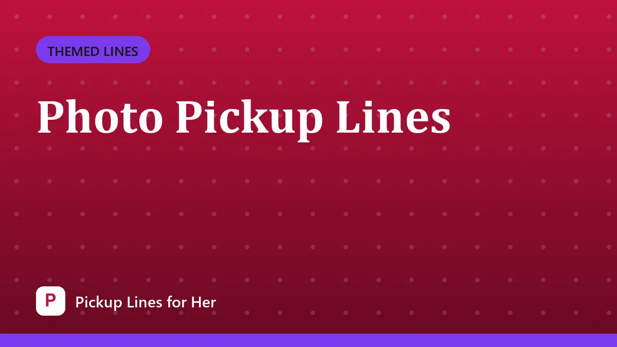 Photo Pickup Lines