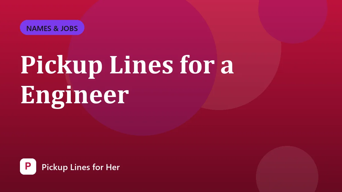 Pickup Lines for a Engineer