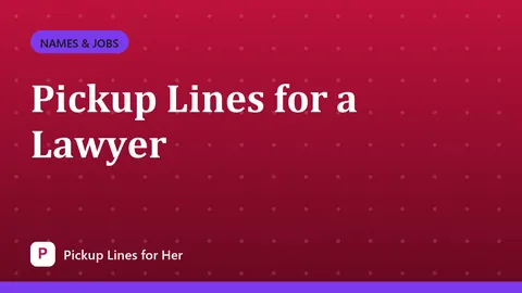 Pickup Lines for a Lawyer