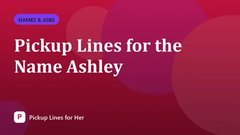 Pickup Lines for the Name Ashley