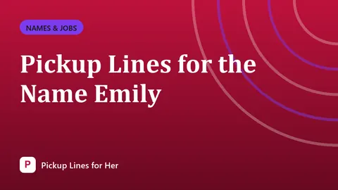 Pickup Lines for the Name Emily