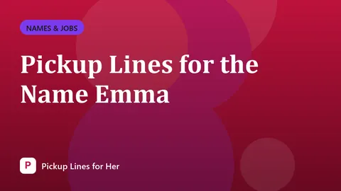 Pickup Lines for the Name Emma
