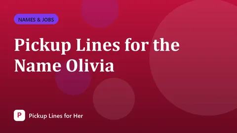 Pickup Lines for the Name Olivia