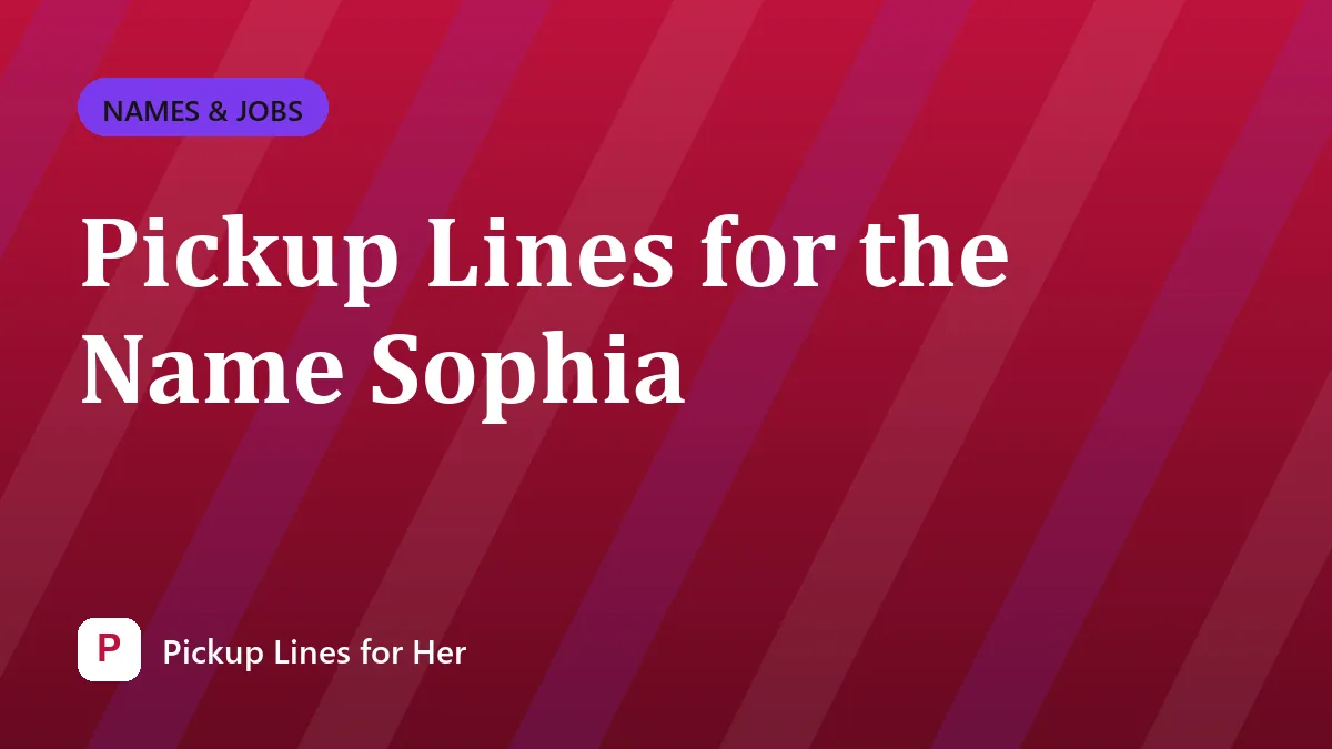 Pickup Lines for the Name Sophia