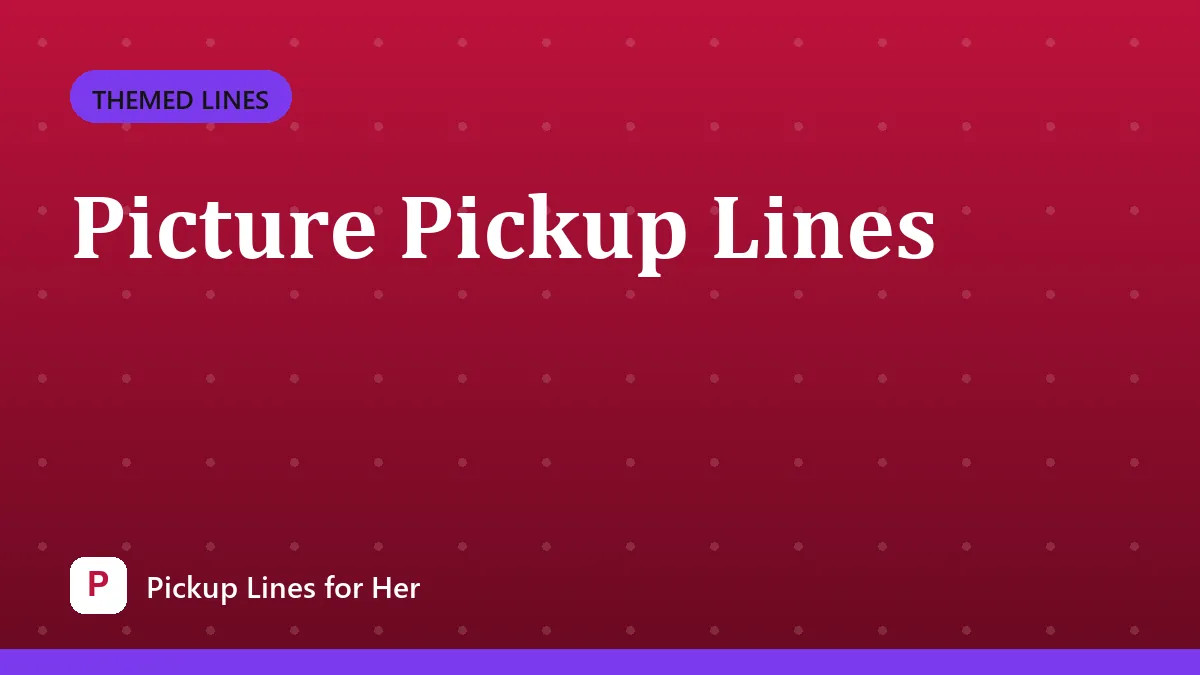 Picture Pickup Lines