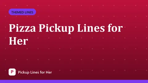 Pizza Pickup Lines for Her