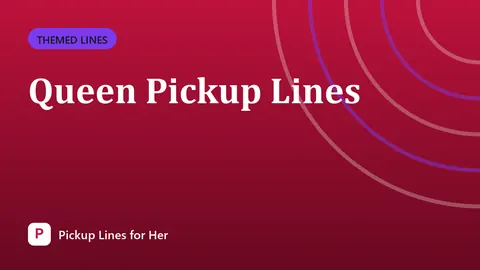 Queen Pickup Lines