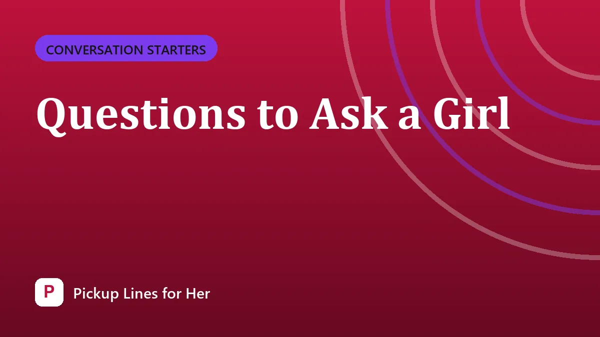 Questions to Ask a Girl