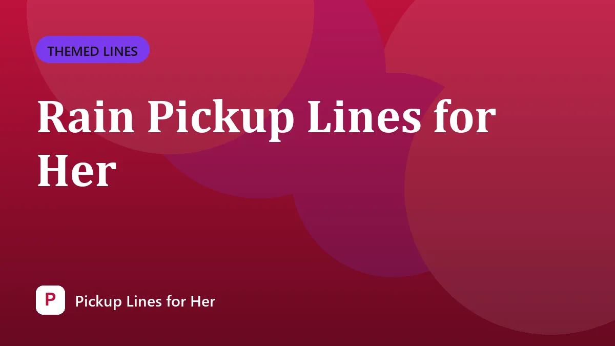 Rain Pickup Lines for Her