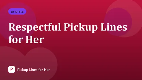Respectful Pickup Lines for Her