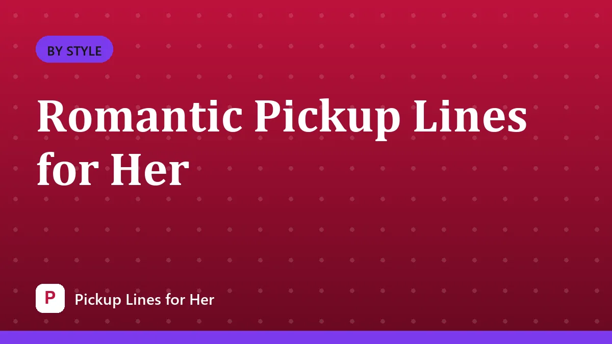 Romantic Pickup Lines for Her