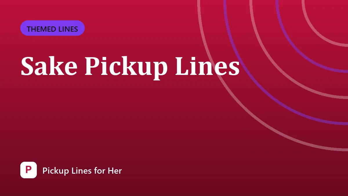 Sake Pickup Lines