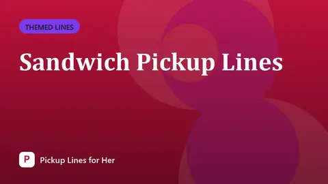 Sandwich Pickup Lines