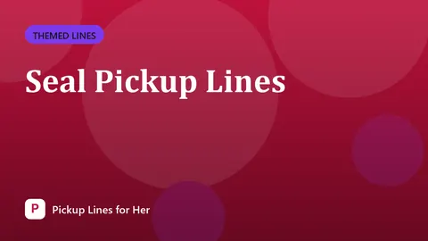 Seal Pickup Lines