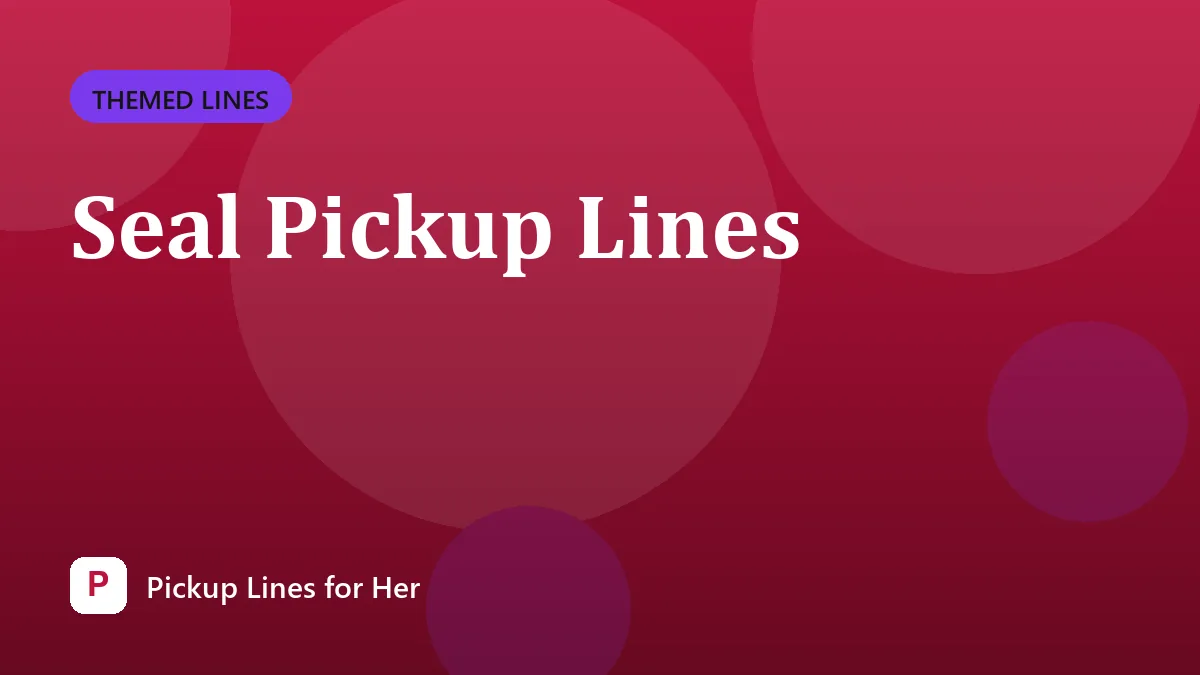 Seal Pickup Lines