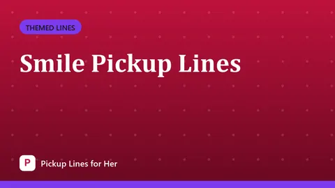 Smile Pickup Lines