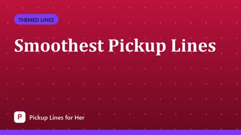 Smoothest Pickup Lines