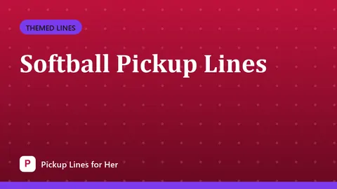 Softball Pickup Lines