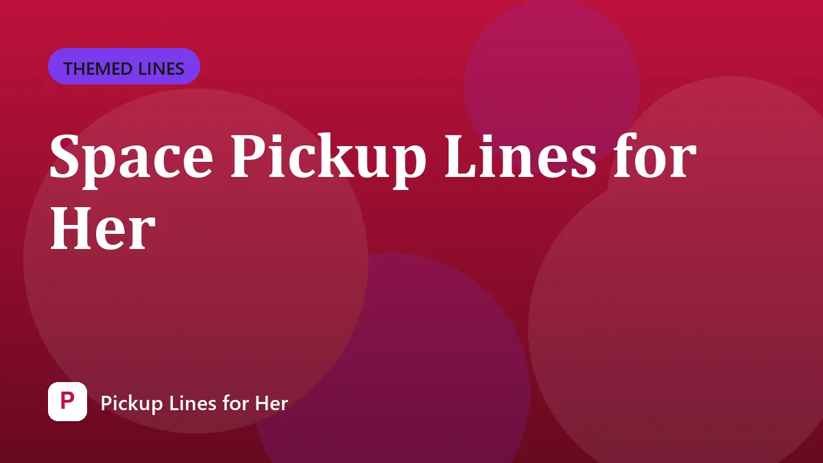 Space Pickup Lines for Her