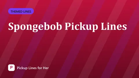 Spongebob Pickup Lines