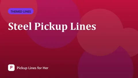 Steel Pickup Lines