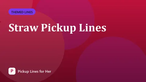 Straw Pickup Lines