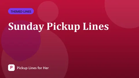 Sunday Pickup Lines