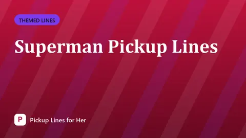 Superman Pickup Lines