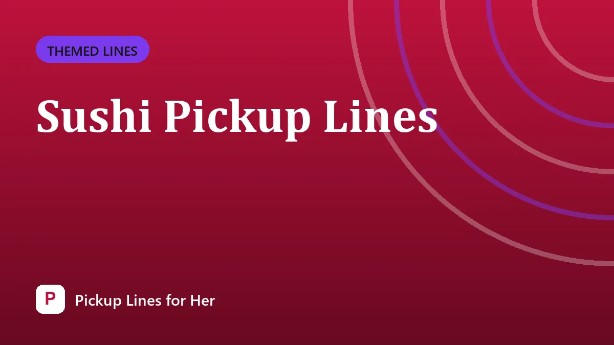 Sushi Pickup Lines