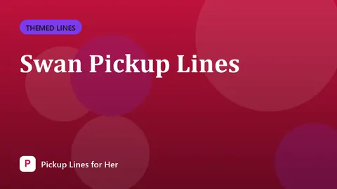 Swan Pickup Lines