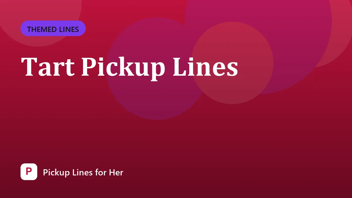 Tart Pickup Lines