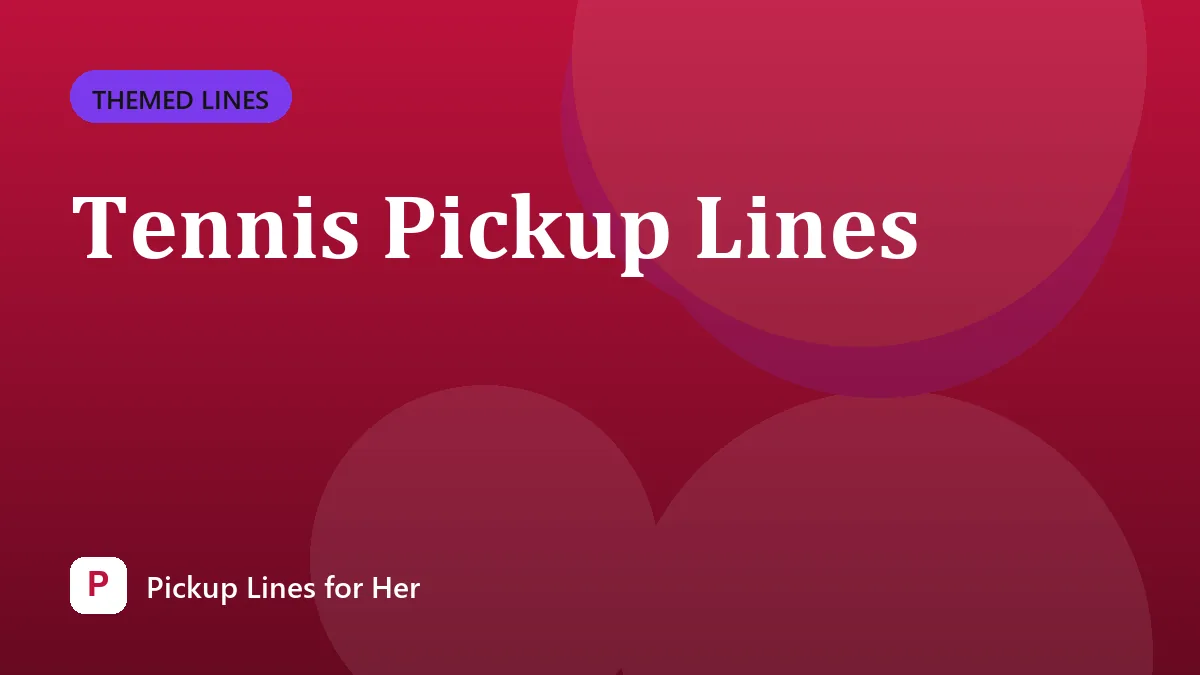 Tennis Pickup Lines