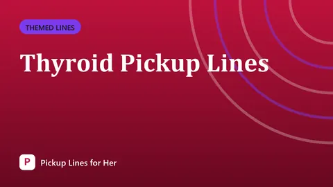 Thyroid Pickup Lines