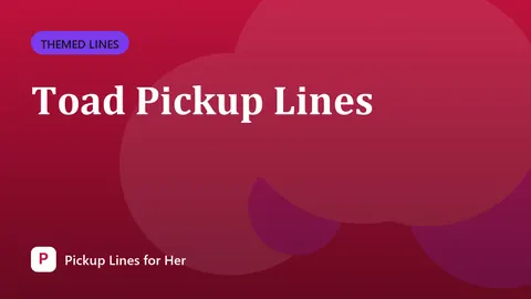 Toad Pickup Lines