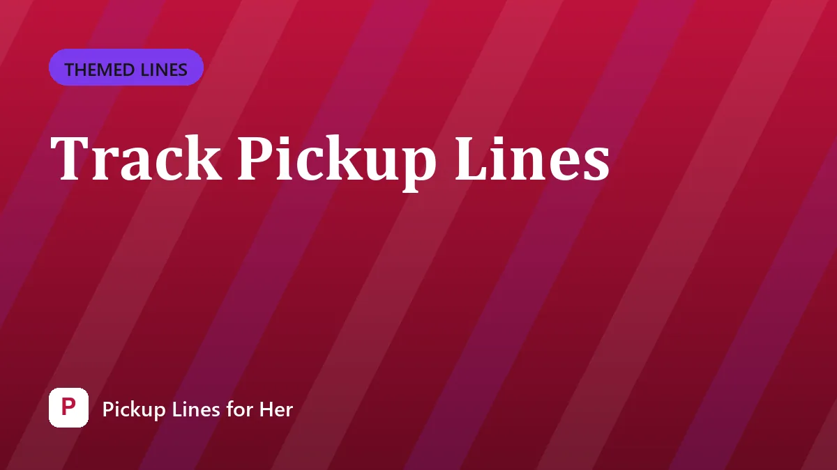 Track Pickup Lines