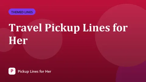 Travel Pickup Lines for Her