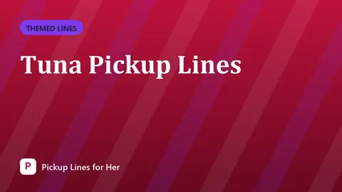 Tuna Pickup Lines