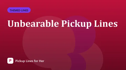 Unbearable Pickup Lines