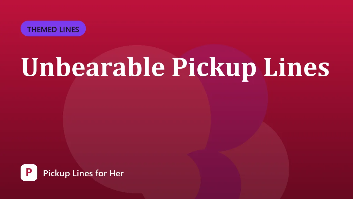 Unbearable Pickup Lines