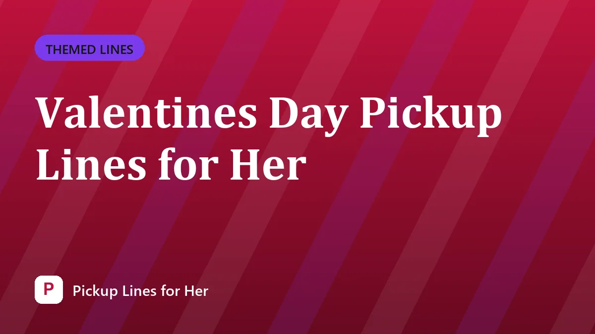 Valentines Day Pickup Lines for Her