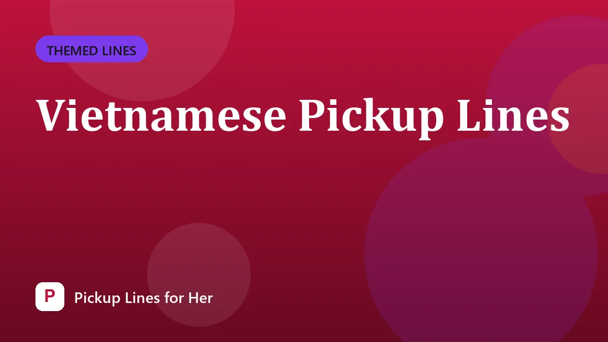 Vietnamese Pickup Lines