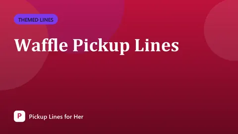 Waffle Pickup Lines
