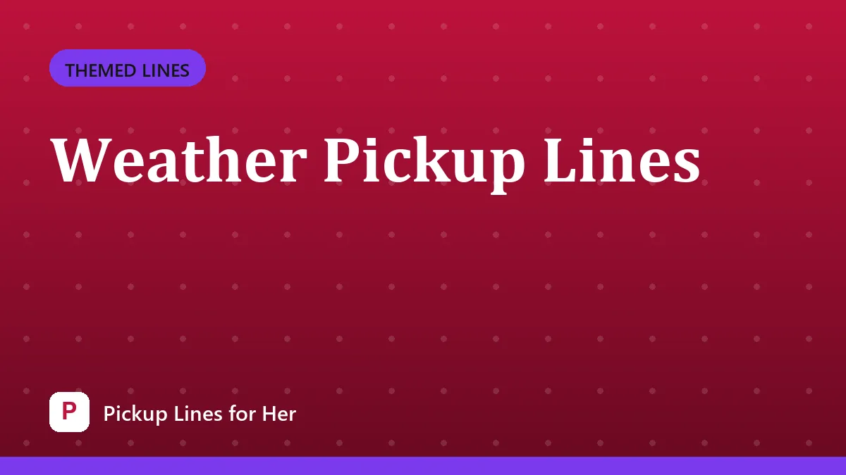 Weather Pickup Lines