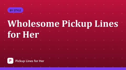 Wholesome Pickup Lines for Her