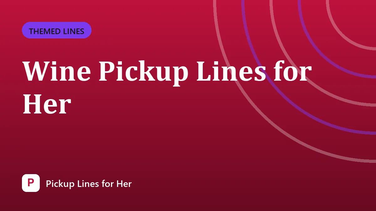 Wine Pickup Lines for Her